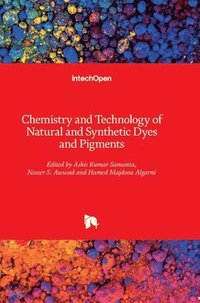 bokomslag Chemistry and Technology of Natural and Synthetic Dyes and Pigments