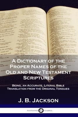 Dictionary of the Proper Names of the Old and New Testament Scriptures