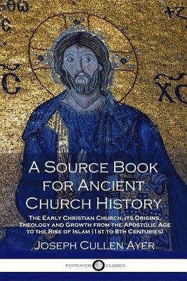 A Source Book for Ancient Church History 1