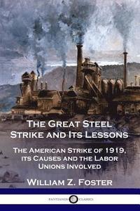 bokomslag The Great Steel Strike and Its Lessons