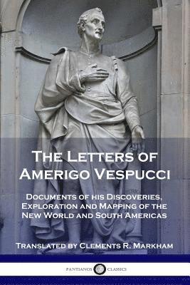 Amerigo Vespucci, Clements R Markham, Clements R. Markham, Amerigo, Vespucci, Clements R., Markham - Letters of Amerigo Vespucci, Häftad