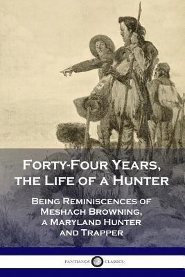 Forty-Four Years, the Life of a Hunter 1