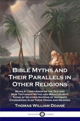 bokomslag Bible Myths and Their Parallels in Other Religions