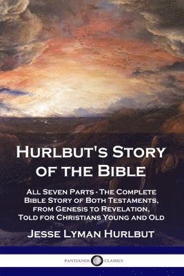 Jesse Lyman Hurlbut - Hurlbut's Story of the Bible, Häftad