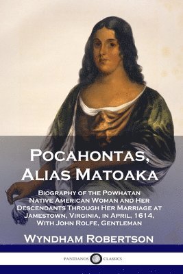 Wyndham Robertson, Wyndham, Robertson - Pocahontas, Alias Matoaka, Häftad