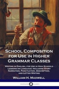 bokomslag School Composition for Use in Higher Grammar Classes