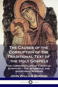 bokomslag The Causes of the Corruption of the Traditional Text of the Holy Gospels