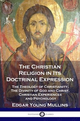 bokomslag The Christian Religion in Its Doctrinal Expression