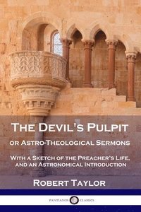 bokomslag The Devil's Pulpit, or Astro-Theological Sermons