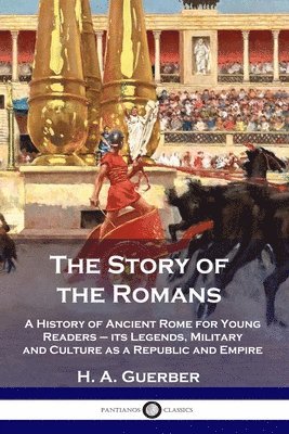 H a Guerber, H. a. Guerber, H. A. Guerber - Story of the Romans, Häftad