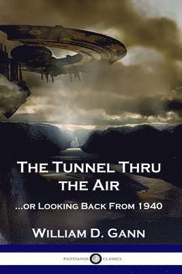 The Tunnel Thru the Air: ...or Looking Back From 1940 1