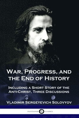 Vladimir Sergeyevich Solovyov - War, Progress, and the End of History, Häftad