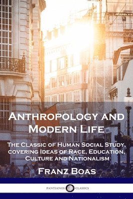 Anthropology and Modern Life 1