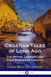 bokomslag Croatian Tales of Long Ago