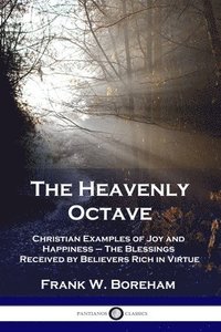 bokomslag The Heavenly Octave: Christian Examples of Joy and Happiness - The Blessings Received by Believers Rich in Virtue