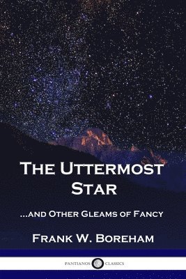 The Uttermost Star: ...and Other Gleams of Fancy 1