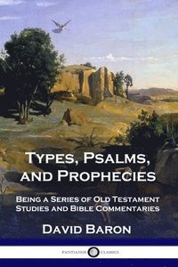 bokomslag Types, Psalms, and Prophecies