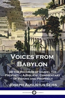 Joseph Augustus Seiss - Voices from Babylon, Häftad