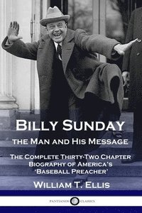 bokomslag Billy Sunday, the Man and His Message
