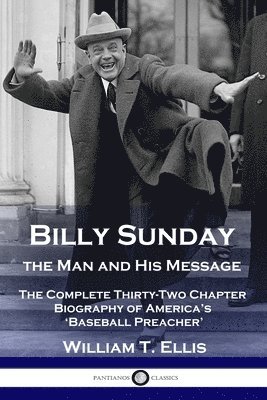 bokomslag Billy Sunday, the Man and His Message