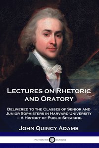 bokomslag Lectures on Rhetoric and Oratory