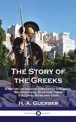H a Guerber - Story of the Greeks, Inbunden