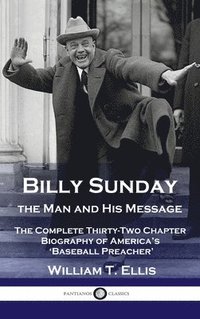 bokomslag Billy Sunday, the Man and His Message