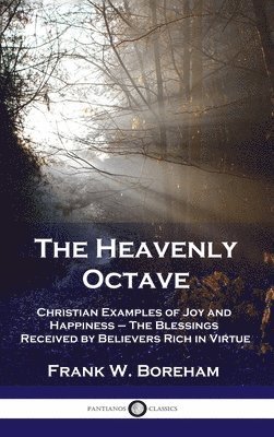 bokomslag Heavenly Octave: Christian Examples of Joy and Happiness - The Blessings Received by Believers Rich in Virtue