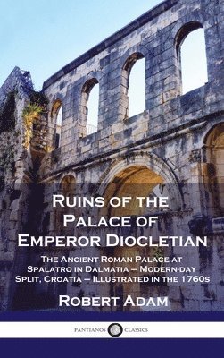 Robert Adam - Ruins of the Palace of Emperor Diocletian, Inbunden