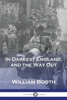 William Booth - In Darkest England, and the Way Out, Häftad
