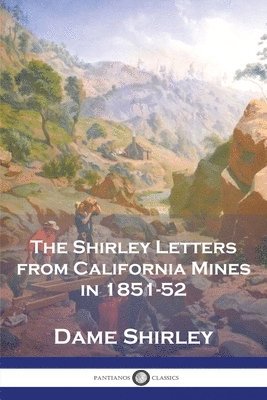 bokomslag The Shirley Letters from California Mines in 1851-52