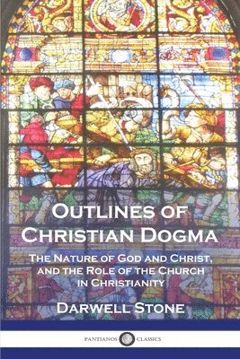 Darwell Stone - Outlines of Christian Dogma, Häftad
