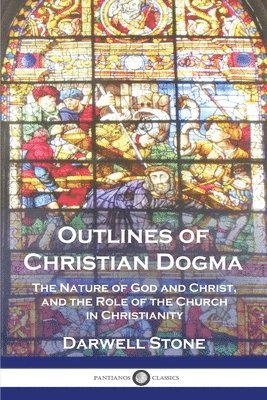 Outlines of Christian Dogma 1