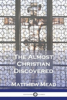 Matthew Mead - Almost Christian Discovered, Häftad