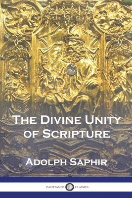 Adolph Saphir - Divine Unity of Scripture, Häftad