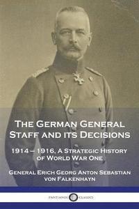 bokomslag German General Staff and its Decisions, 1914-1916