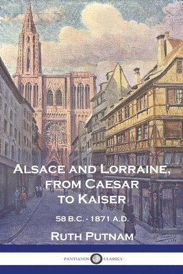 Alsace and Lorraine, from Caesar to Kaiser