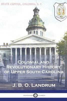 Colonial and Revolutionary History of Upper South Carolina 1