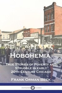 bokomslag Hobohemia: True Stories of Poverty and Struggle in early 20th Century Chicago