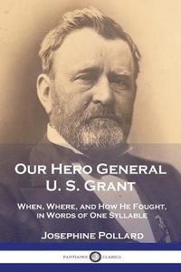 bokomslag Our Hero General U. S. Grant