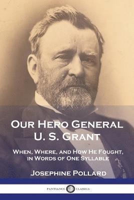 Josephine Pollard - Our Hero General U. S. Grant, Häftad