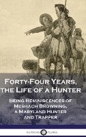 Forty-Four Years, the Life of a Hunter 1