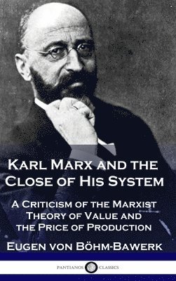 Karl Marx and the Close of His System 1