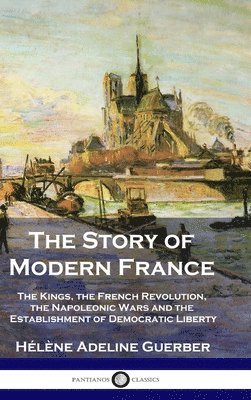 Hélène Adeline Guerber - Story of Modern France, Inbunden