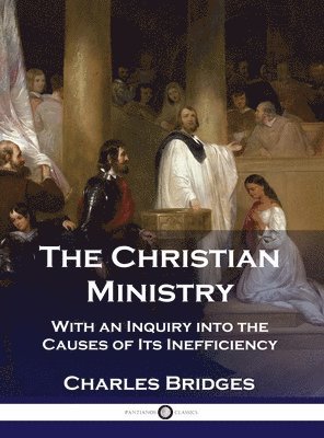 Charles Bridges - Christian Ministry, Inbunden