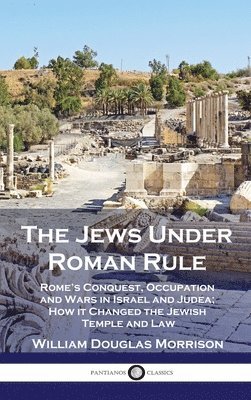 William Douglas Morrison, William Douglas, Morrison - Jews Under Roman Rule, Inbunden