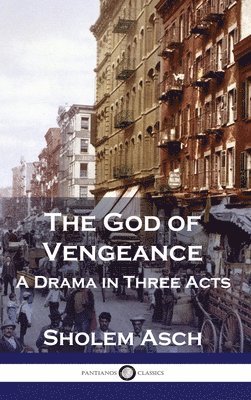 The God of Vengeance: A Drama in Three Acts 1