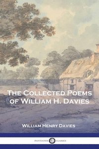 bokomslag The Collected Poems of William H. Davies