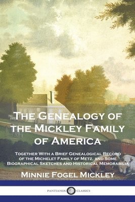 The Genealogy of the Mickley Family of America 1
