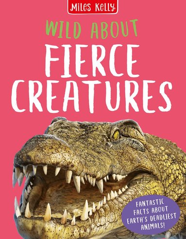 Camilla de la Bedoyere - Wild About Fierce Creatures, Inbunden